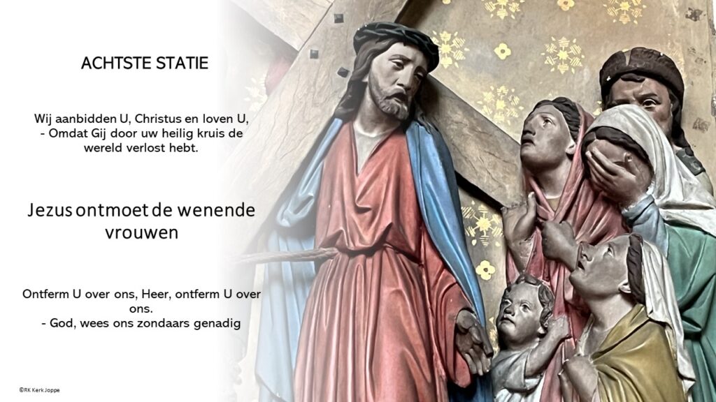 ACHTSTE KRUISWEGSTATIE
Jezus troost de wenende vrouwen